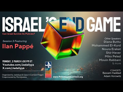 Israel’s End Game - Can Israel Survive Its Policies? Ilan Pappé -  Bassam Haddad, Adam Horowitz
