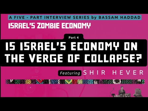 Is Israel's Economy on the Verge of Collapse? Bassam Haddad Interviews Shir Hever