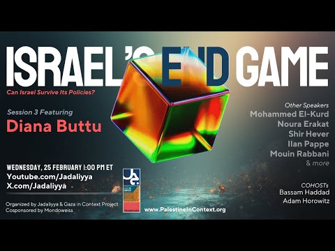 Israel’s End Game Can Israel Survive Its Policies?  With Diana Buttu