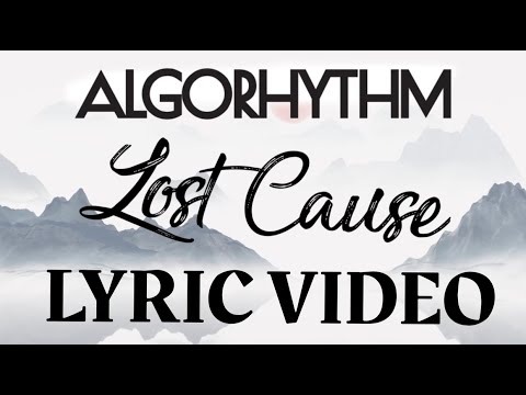 Algorhythm- "Lost Cause" (Lyric Video)