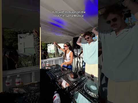 b2b with itsmurph #dj #santamonica