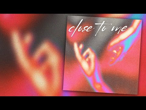 Close to Me | Official Audiogram
