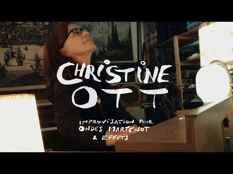 CHRISTINE OTT • Improvisation pour Ondes Martenot & effets (Strasbourg, France)