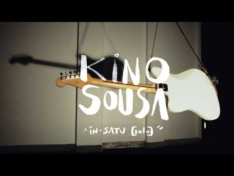 KINO SOUSA • IN-SATU [solo]