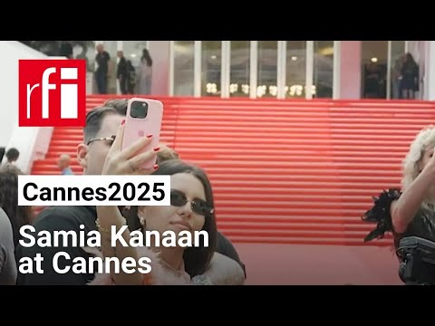 Samia Kanaan at Cannes • RFI English