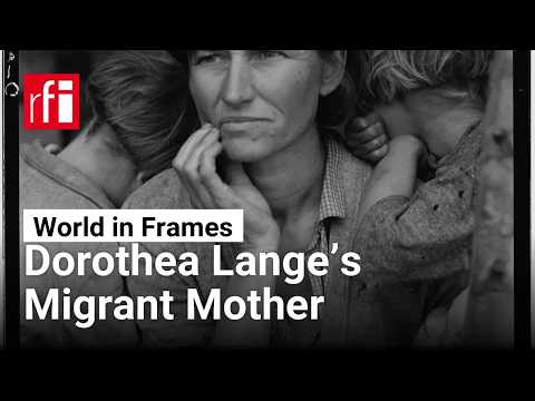 World in Frames:Dorothea Lange’s Migrant Mother • RFI English