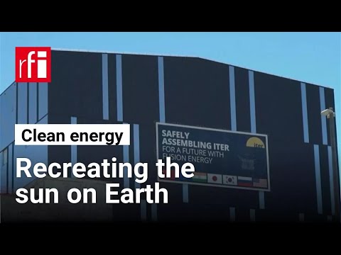 International project seeks to imitate the sun on Earth • RFI English