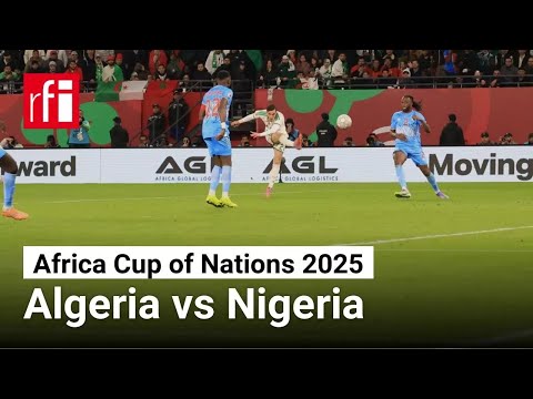 Africa Cup of Nations 2025: Algeria vs Nigeria • RFI English