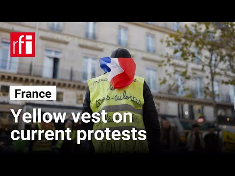Yellow Vest protester says people still feel the government is not listening. • RFI English