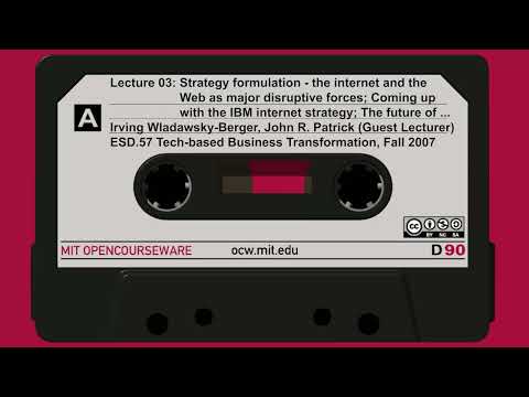 3. Strategy formulation - the internet and the Web as major disruptive forces; Coming up with...