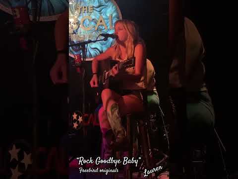 “Rock Goodbye Baby” a Lauren Freebird original #singersongwriter #songwriter #singer #originalsong
