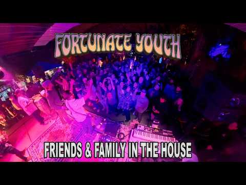 Friends & Family in the House (Fortunate Youth)