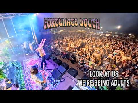 Look at us, We're being adults (Fortunate Youth)
