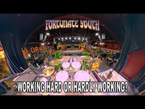 WORKING HARD OR HARDLY WORKING (Fortunate Youth)