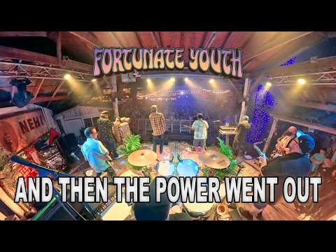 And then the power went out (Fortunate Youth)