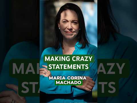 CRAZY Statements Made By Venezuela’s Oppostion Leader Machado