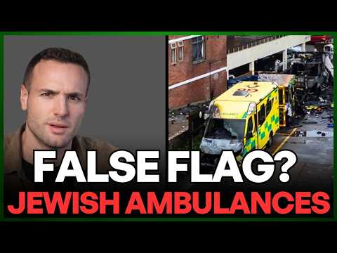Is the Arson Attack On Jewish Ambulances In London A False Flag Operation?