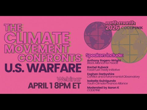 The Climate Movement Confronts U.S. Warfare: Earth Month Kick-Off Webinar