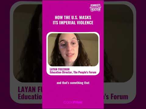How the U.S. masks its imperial violence #FeministsResistingFascism