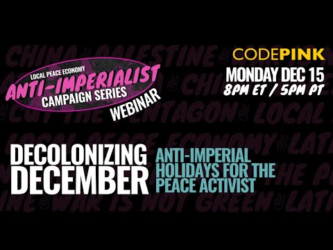 Decolonizing December: Anti-Imperial Holidays for the Peace Activist: Campaign Action Weeks