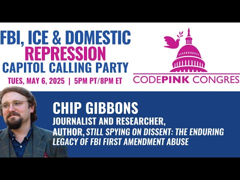 FBI, ICE & Domestic Repression - CODEPINK Congress Capitol Calling Party