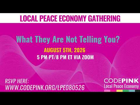 What Are They Not Telling Us? Local Peace Economy Gathering 8.5.2026
