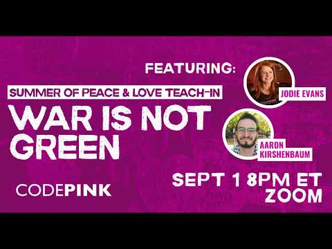 War is Not Green: Summer of Peace & Love Teach-in