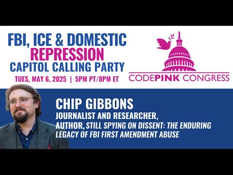 FBI, ICE & Domestic Repression - CODEPINK Congress Capitol Calling Party