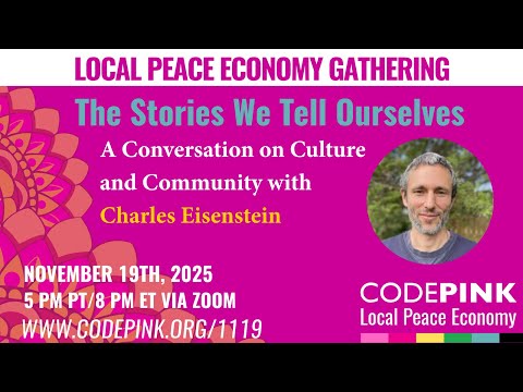 The Stories We Tell Ourselves: Local Peace Economy Gathering November 19, 2025