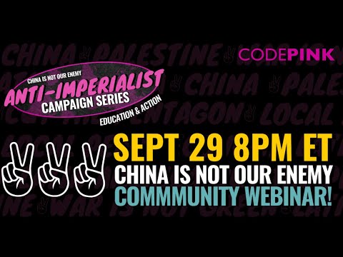 China Is Not Our Enemy: Campaign Action Series Community Webinar