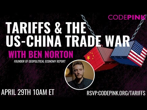 Tariffs & the US-China Trade War with Ben Norton