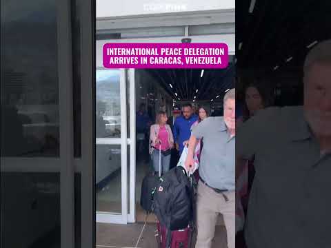 💗 🇻🇪 Peace Delegation Arrives in Caracas, Venezuela