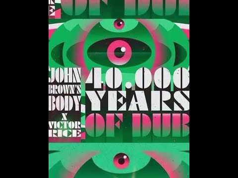 John Brown's Body x Victor Rice - "40,000 Years of Dub" - out now