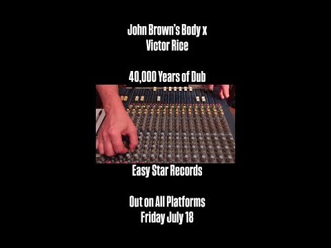 John Brown's Body x Victor Rice - "40,000 Years of Dub" - out this Friday on Easy Star!