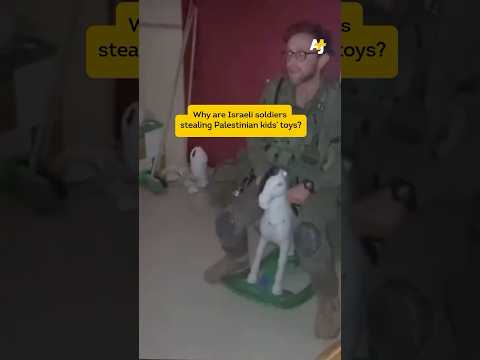 Why Are Israeli Soldiers Stealing Palestinian Kids' Toys?