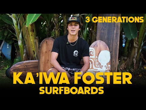 GENERATIONS OF WATERMEN WITH KA'IWA FOSTER I FOSTER SURFBOARDS