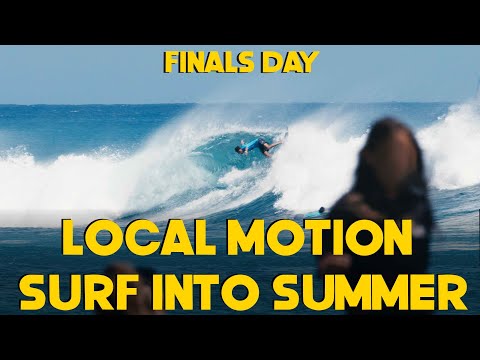 FINALS DAY AT THE LOCAL MOTION SURF INTO SUMMER