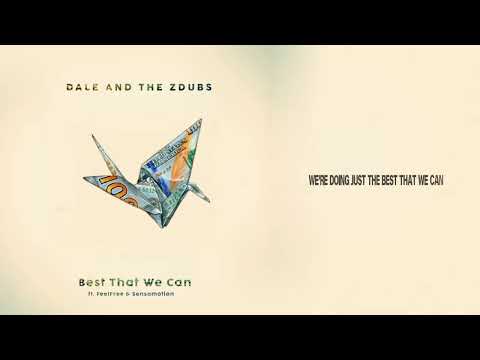 Dale and the ZDubs - "Best That We Can" ft. FeelFree & Sensamotion (Official Audio)