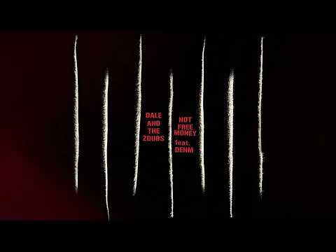 Dale and the ZDubs - "Not Free Money" ft. DENM (Official Audio)