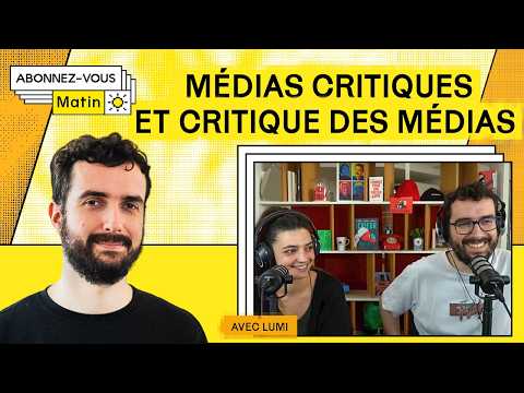 Médias critiques et critique des médias (avec Lumi)