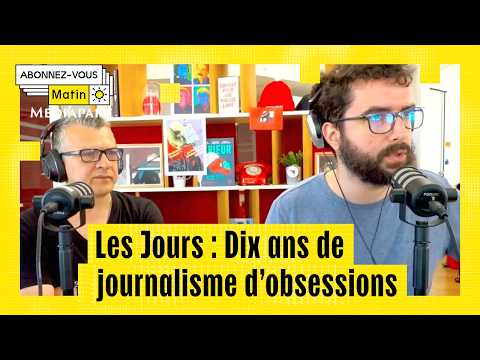 Les Jours, dix ans de journalisme d'obsessions (avec Raphaël Garrigos)