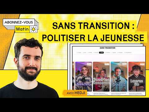 Sans Transition, le média qui assume ses émotions (avec Hedji)