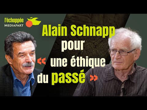 L’échappée. Alain Schnapp pour « une éthique du passé »