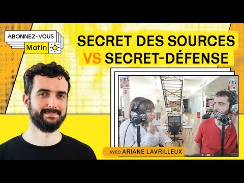 Renforcer la protection des sources des journalistes (avec Ariane Lavrilleux)