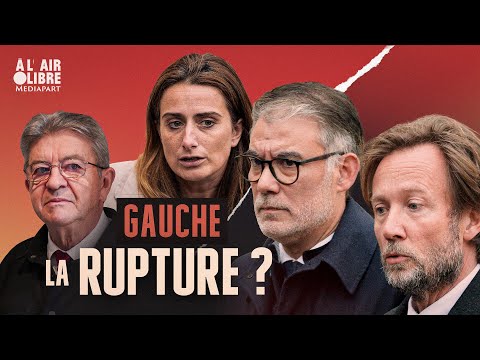 Gauche : la rupture ? Notre émission spéciale