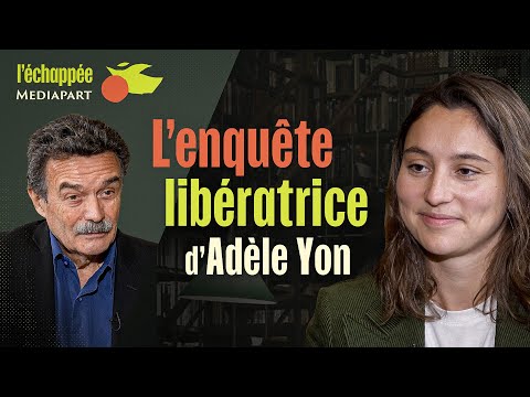 L’échappée. L’enquête libératrice d’Adèle Yon