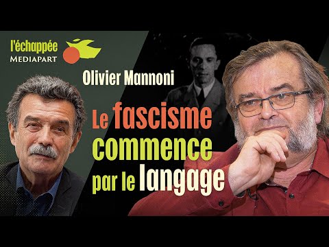 L’échappée. Olivier Mannoni : « Le fascisme commence par le langage »