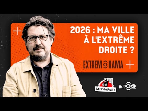 Extrêmorama. 2026 : ma ville à l’extrême droite ?