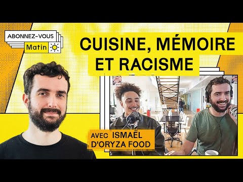 Cuisine, mémoire et racisme avec Ismaël d'Oryza Food