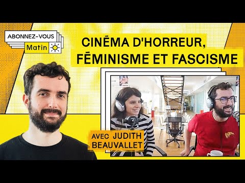 Cinéma d'horreur, féminisme et fascisme, avec Judith Beauvallet